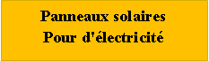 Tekstvak: Panneaux solaires Pour d'électricité