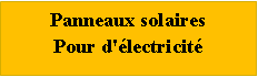 Tekstvak: Panneaux solaires Pour d'électricité